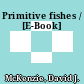 Primitive fishes / [E-Book]