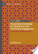 Transmedia Knowledge for Liberal Arts and Community Engagement [E-Book] : A StudioLab Manifesto  /