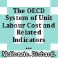 The OECD System of Unit Labour Cost and Related Indicators [E-Book] /
