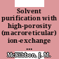 Solvent purification with high-porosity (macroreticular) ion-exchange resin : [E-Book]