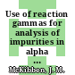Use of reaction gammas for analysis of impurities in alpha emitters : [E-Book]