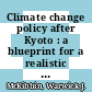 Climate change policy after Kyoto : a blueprint for a realistic approach [E-Book] /