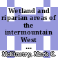 Wetland and riparian areas of the intermountain West : ecology and management [E-Book] /