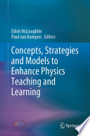 Concepts, Strategies and Models to Enhance Physics Teaching and Learning [E-Book] /