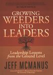 Growing weeders into leaders : leadership lessons from the ground level /
