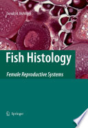 Fish Histology [E-Book] : Female Reproductive Systems /