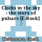 Clocks in the sky : the story of pulsars [E-Book] /