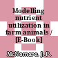 Modelling nutrient utilization in farm animals / [E-Book]