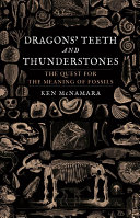 Dragons' teeth and thunderstones : the quest for the meaning of fossils [E-Book] /