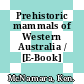 Prehistoric mammals of Western Australia / [E-Book]