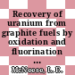 Recovery of uranium from graphite fuels by oxidation and fluorination . 1 desuign and initial operation of engineering-scale apparatus [E-Book]