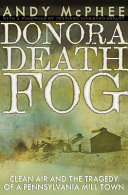 The Donora Death Fog : Clean Air and the Tragedy of a Pennsylvania Mill Town [E-Book]