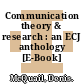 Communication theory & research : an ECJ anthology [E-Book] /