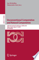 Unconventional Computation and Natural Computation [E-Book] : 18th International Conference, UCNC 2019, Tokyo, Japan, June 3-7, 2019, Proceedings /