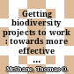 Getting biodiversity projects to work : towards more effective conservation and development [E-Book] /