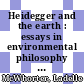 Heidegger and the earth : essays in environmental philosophy [E-Book] /