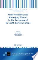 Understanding and Managing Threats to the Environment in South Eastern Europe [E-Book] /