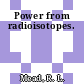 Power from radioisotopes.