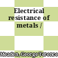 Electrical resistance of metals /