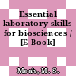 Essential laboratory skills for biosciences / [E-Book]