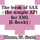 The book of SAX : the simple API for XML [E-Book] /