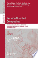 Service-Oriented Computing [E-Book] : 21st International Conference, ICSOC 2023, Rome, Italy, November 28 - December 1, 2023, Proceedings, Part I /