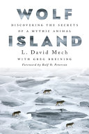 Wolf Island : discovering the secrets of a mythic animal [E-Book] /