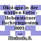 Ökologie in der textilen Kette : Hohensteiner Fachsymposium 0001: Dokumentation : Ettlingen, 22.10.91-23.10.91.