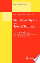 Statistical Physics and Spatial Statistics [E-Book] : The Art of Analyzing and Modeling Spatial Structures and Pattern Formation /