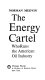 The Energy cartel: who runs the American oil industry.