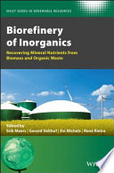 Biorefinery of inorganics : recovering mineral nutrients from biomass and organic waste [E-Book] /
