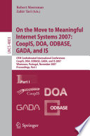 On the Move to Meaningful Internet Systems 2007: CoopIS, DOA, ODBASE, GADA, and IS [E-Book] : OTM Confederated International Conferences CoopIS, DOA, ODBASE, GADA, and IS 2007, Vilamoura, Portugal, November 25-30, 2007, Proceedings.