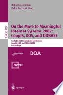 On the Move to Meaningful Internet Systems 2002: CoopIS, DOA, and ODBASE [E-Book] : Confederated International Conferences CoopIS, DOA, and ODBASE 2002 Proceedings /