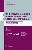On the Move to Meaningful Internet Systems 2004: CoopIS, DOA, and ODBASE [E-Book] : OTM Confederated International Conferences, CoopIS, DOA, and ODBASE 2004, Agia Napa, Cyprus, October 25-29, 2004. Proceedings. Part I /