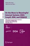 On the Move to Meaningful Internet Systems 2004: CoopIS, DOA, and ODBASE [E-Book] : OTM Confederated International Conferences, CoopIS, DOA, and ODBASE 2004, Agia Napa, Cyprus, October 25-29, 2004. Proceedings. Part II /