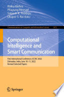 Computational Intelligence and Smart Communication [E-Book] : First International Conference, ICCISC 2022, Dehradun, India, June 10-11, 2022, Revised Selected Papers /