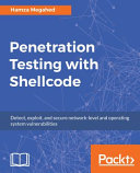 Penetration testing with Shellcode : detect, exploit, and secure network-level and operating system vulnerabilities [E-Book] /
