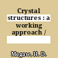 Crystal structures : a working approach /
