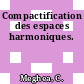 Compactification des espaces harmoniques.