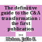 The definitive guide to the C&A transformation : the first publication of a comprehensive view of the C&A transformation [E-Book] /