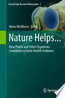 Nature Helps... [E-Book] : How Plants and Other Organisms Contribute to Solve Health Problems /