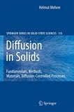 Diffusion in solids : fundamentals, methods, materials, diffusion-controlled processes : 27 tables /