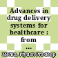 Advances in drug delivery systems for healthcare : from concept to clinic [E-Book] /