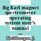Big Karl magnet spectrometer operating system user's manual [E-Book] /