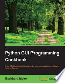 Python GUI programming cookbook : over 80 object-oriented recipes to help you create mind-blowing GUIs in Python [E-Book] /