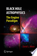 Black Hole Astrophysics [E-Book] : The Engine Paradigm /
