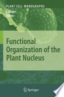 Functional Organization of the Plant Nucleus [E-Book] /