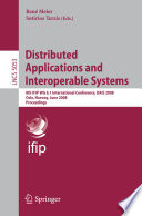 Distributed applications and interoperable systems [E-Book] : 8th IFIP WG 6.1 international conference, DAIS 2008, Oslo, Norway, June 4-6, 2008 : proceedings /
