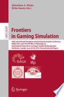 Frontiers in Gaming Simulation [E-Book] : 44th International Simulation and Gaming Association Conference, ISAGA 2013 and 17th IFIP WG 5.7 Workshop on Experimental Interactive Learning in Industrial Management, Stockholm, Sweden, June 24-28, 2013. Revised Selected Papers /