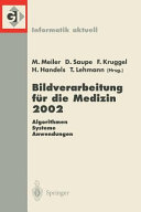 Bildverarbeitung für die Medizin. 2002 : Algorithmen, Systeme, Anwendungen : Proceedings des Workshops vom 10. - 12. März 2002 in Leipzig /